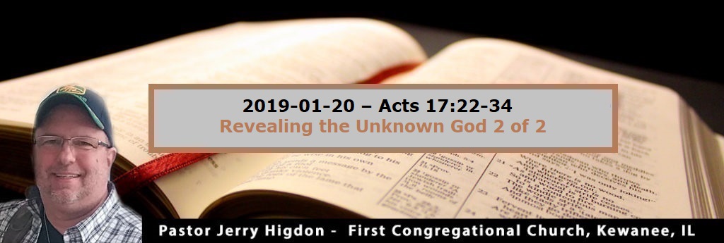 2019-01-20 – Acts 17.22-34 – Revealing the Unknown God – 2 of 2 – First ...