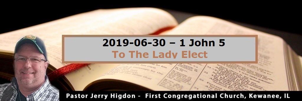 2019-06-30 – 2 John – To The Lady Elect
