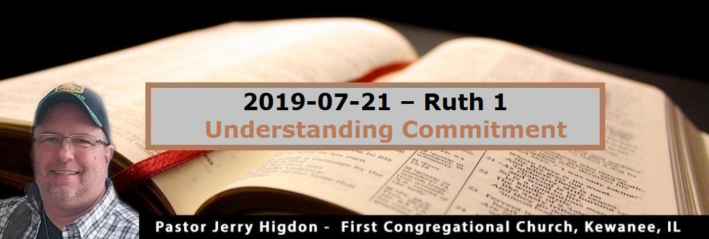 2019-07-21 – Ruth 1 – Understanding Commitment