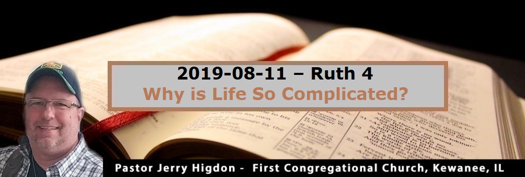 2019-08-11 – Ruth 4 – Why is Life So Complicated?