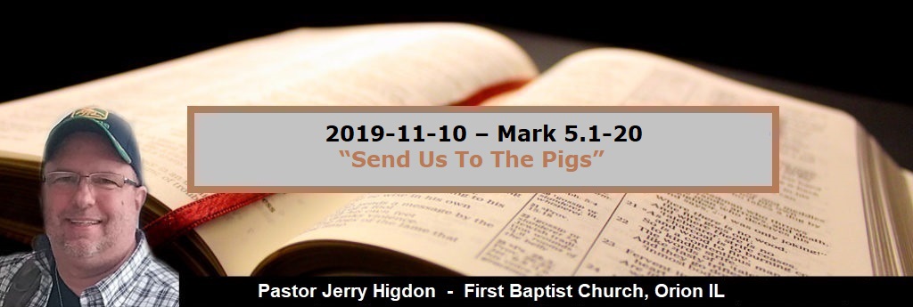 2019-11-10 – Mark 5.1-20 – “Send Us To The Pigs”