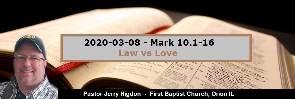 2020-03-08 – Mark 10.1-16 – Law vs Love