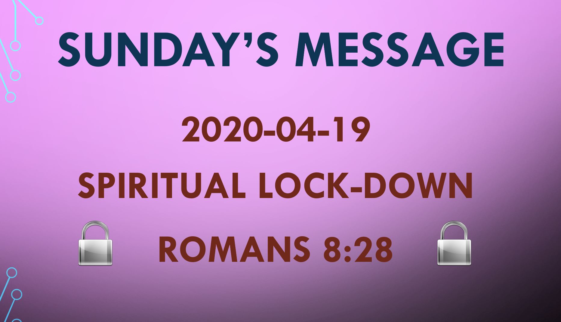 2020-04-19 Romans 8:28 – Spiritual Lock-down