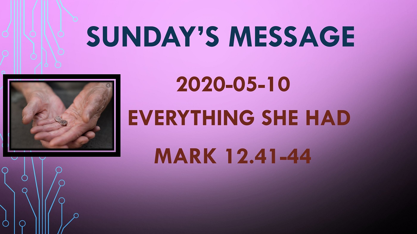 2020-05-10 – Mark 12.41-44 – Everything She Had