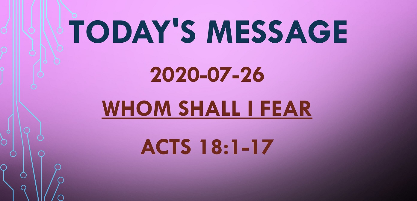 2020-07-26 – Acts 18:1-17 – Whom Shall I Fear