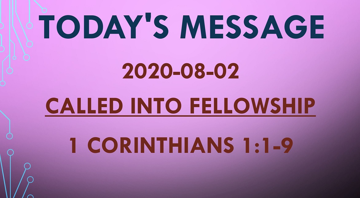 2020-08-02 – 1 Corinthians 1:1-9 – Called Into Fellowship 