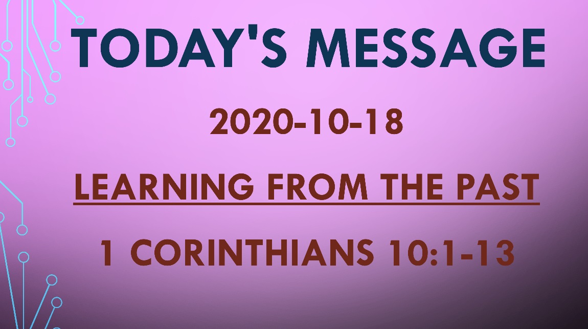 2020-10-18 – 1 Corinthians 10:1-13 – Learning from the Past