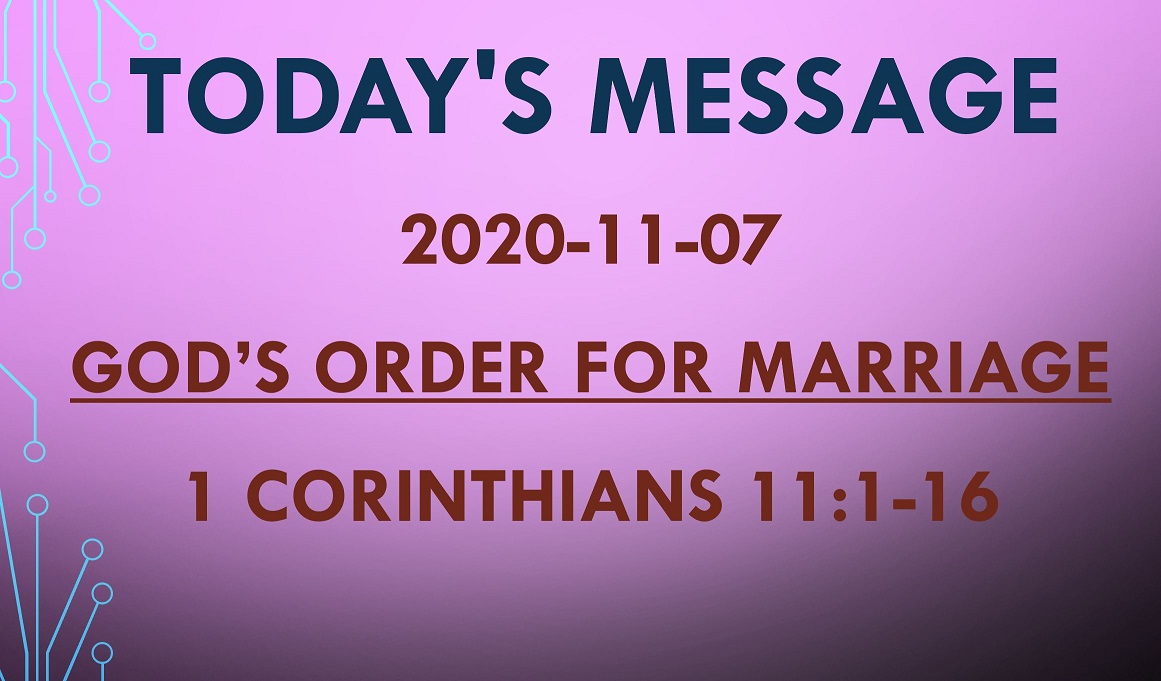2020-11-08 – 1 Corinthians 11:1-16 – God’s Order for Marriage