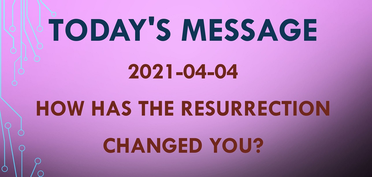 How Has The Resurrection Changed You?
