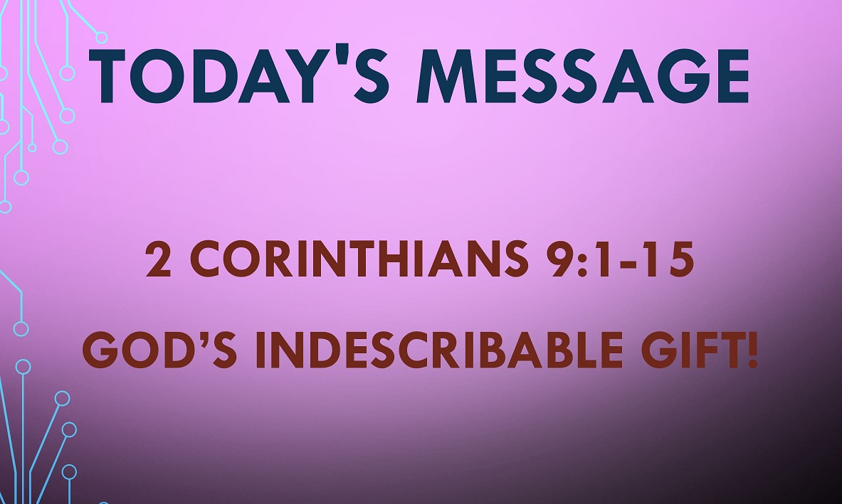 2021-05-16 – 2 Corinthians 9:1-15 – God’s Indescribable Gift!