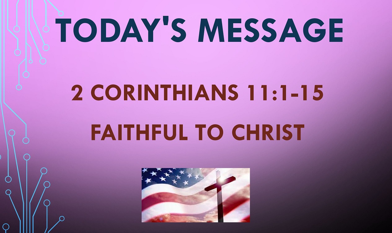 2021-05-30 – 2 Corinthians 11:1-15 – Faithful to Christ