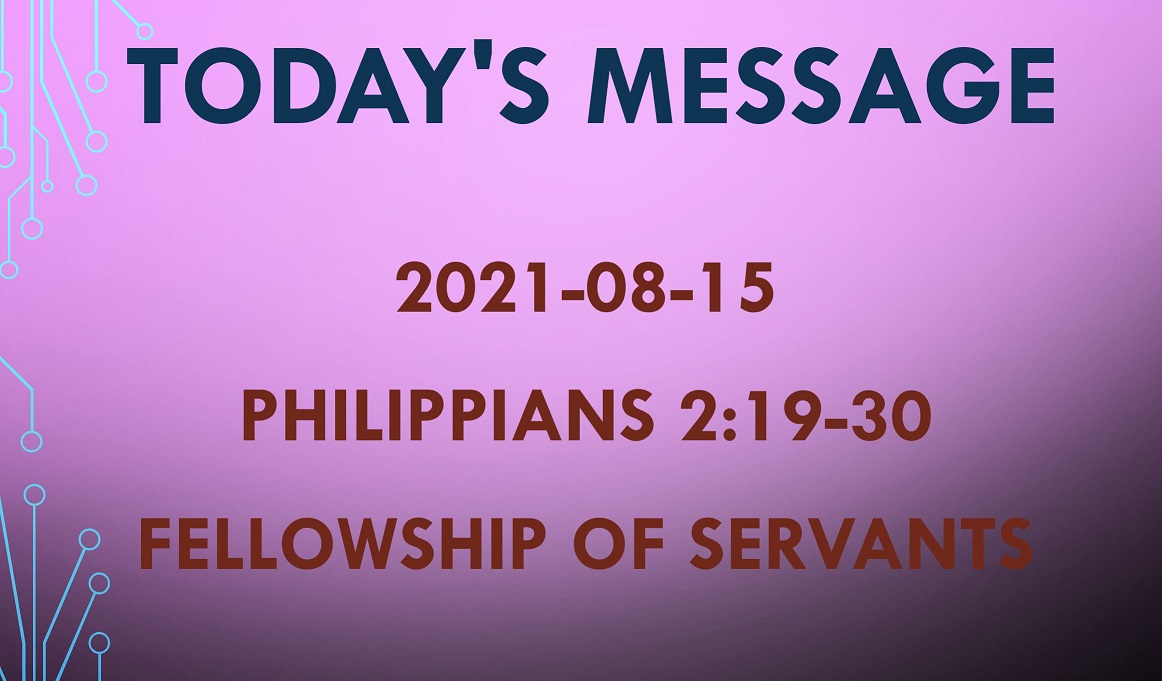 2021-08-15 – Philippians 2:19-30 – Fellowship of Servants